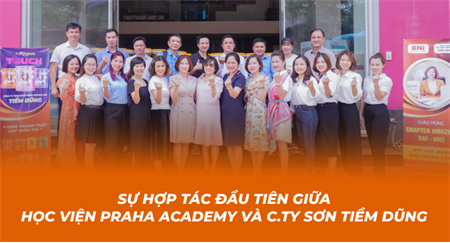  SỰ HỢP TÁC ĐẦU TIÊN GIỮA HỌC VIỆN PRAHA ACADEMY VÀ CÔNG TY TNHH SƠN TIỀM DŨNG