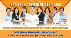 “KẾT NỐI & THẤU HIỂU BẰNG DISC” CÙNG NHÀ HUẤN LUYỆN DŨNG KIỀU & 7 CEO 